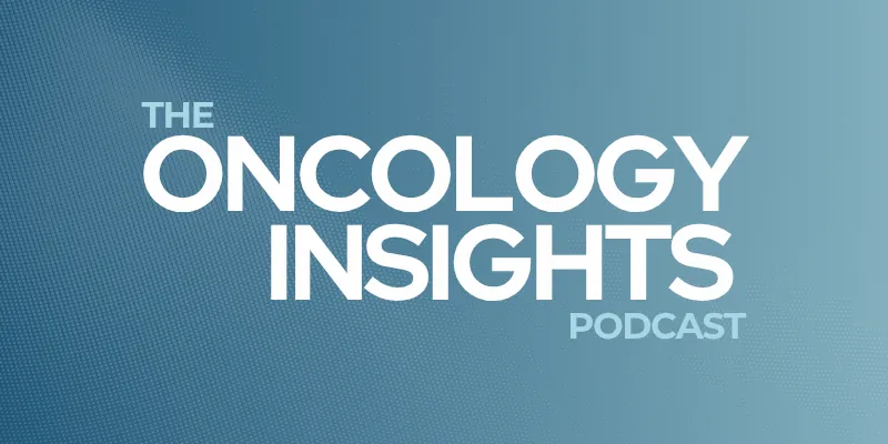 The Oncology Insights Podcast